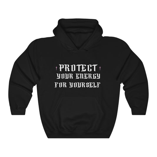 PROTECT YOUR ENERGY Hooded Sweatshirt